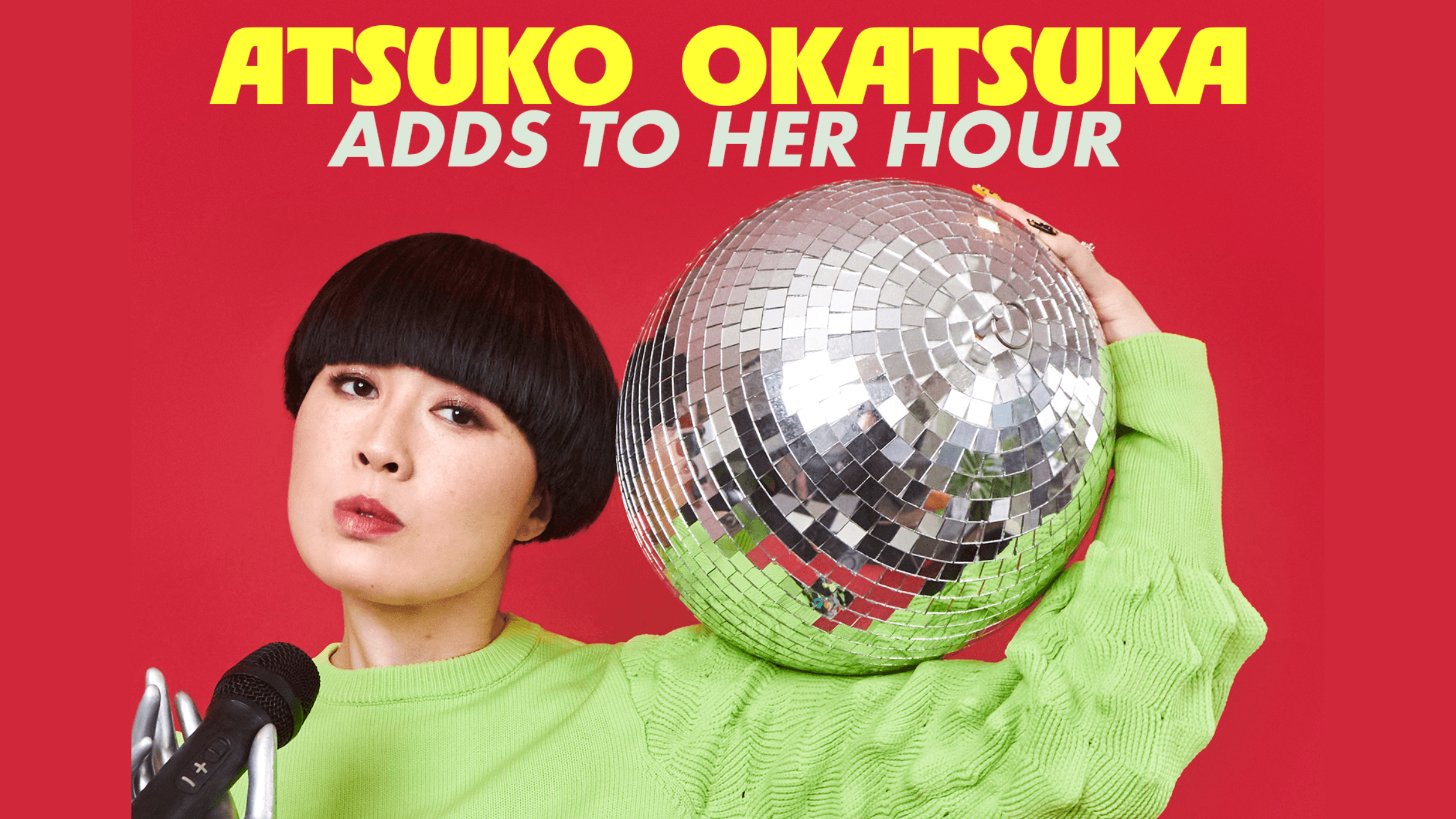 SOLD OUT - Atsuko Okatsuka Adds to her Hour